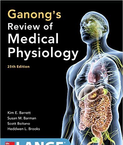 Ganong’s Review of Medical Physiology, Twenty-Fifth Edition 25th Edition