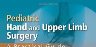 Pediatric Hand and Upper Limb Surgery: A Practical Guide 1st Edition