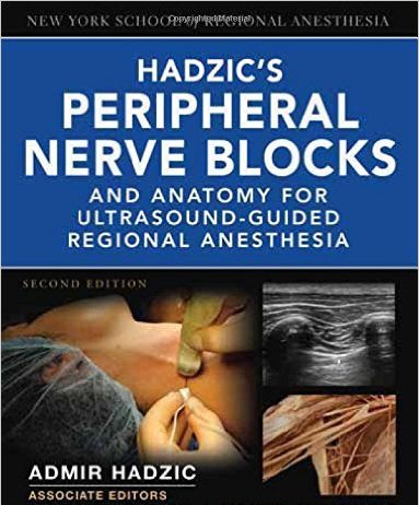 Hadzic’s Peripheral Nerve Blocks and Anatomy for Ultrasound-Guided Regional Anesthesia, 2E