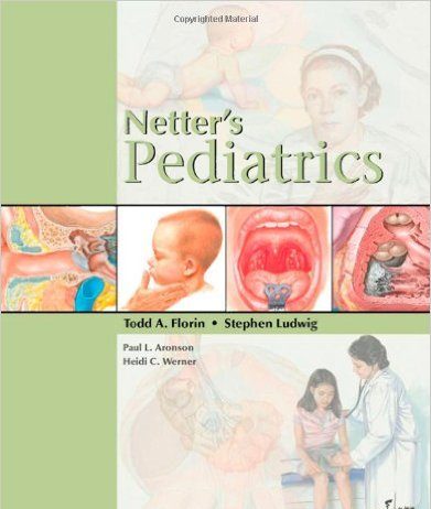 Netter’s Pediatrics, 1e (Netter Clinical Science) 1st Edition