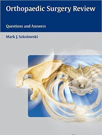 Orthopaedic Surgery Review: Questions and Answers 1st Edition