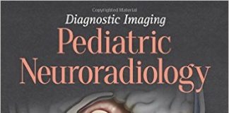 Diagnostic Imaging: Pediatric Neuroradiology, 2e 2nd Edition