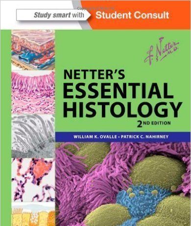 Netter’s Essential Histology: with Student Consult Access, 2e (Netter Basic Science) by Ovalle PhD, William K. Published by Saunders 2nd (second) edition (2013)