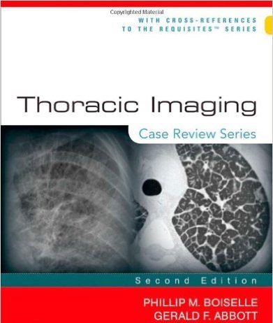 Thoracic Imaging: Case Review Series:2nd (Second) edition