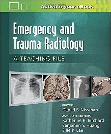 Emergency and Trauma Radiology: A Teaching File (LWW Teaching File Series) First Edition