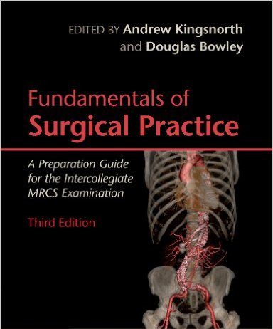 Fundamentals of Surgical Practice: A Preparation Guide for the Intercollegiate MRCS Examination (Cambridge Medicine) 3rd Edition