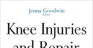 Knee Injuries and Repair: Diagnoses, Management and Outcomes 1st Edition