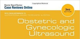 Obstetric and Gynecologic Ultrasound: Case Review Series, 3e 3rd Edition