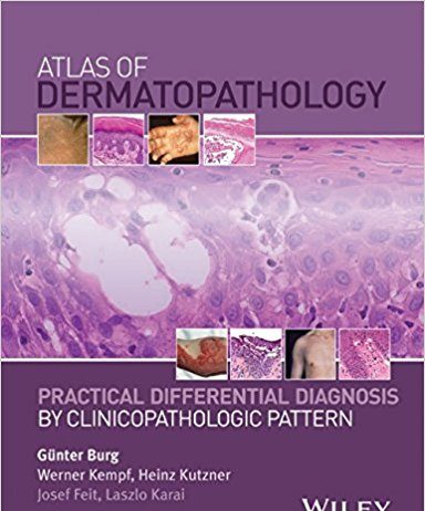 Atlas of Dermatopathology: Practical Differential Diagnosis by Clinicopathologic Pattern 1st Edition Atlas of Dermatopathology