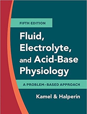 Fluid, Electrolyte and Acid-Base Physiology: A Problem-Based Approach 5th Edition