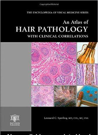 An Atlas of Hair Pathology with Clinical Correlations