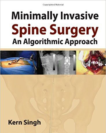 Minimally Invasive Spine Surgery: An Algorithmic Approach 1st Edition Minimally Invasive Spine Surgery: An Algorithmic Approach 1st Edition