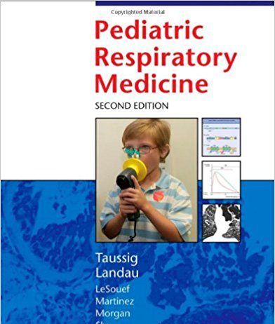 Pediatric Respiratory Medicine, 2e (Taussing, Pediatric Respiratory Medicine) 2nd Edition Pediatric Respiratory Medicine, 2e (Taussing, Pediatric Respiratory Medicine) 2nd Edition