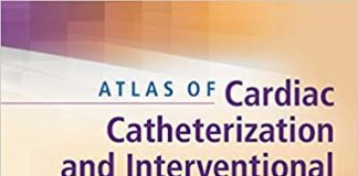 Atlas of Cardiac Catheterization and Interventional Cardiology 1st Edition
