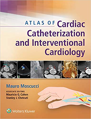 Atlas of Cardiac Catheterization and Interventional Cardiology 1st Edition