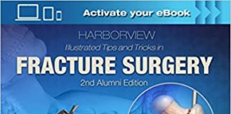 Harborview Illustrated Tips and Tricks in Fracture Surgery 2nd Edition Harborview Illustrated Tips and Tricks in Fracture Surgery 2nd Edition