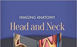 Imaging Anatomy: Head and Neck 1st Edition PDF