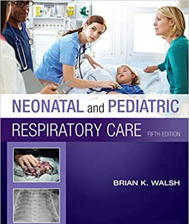Neonatal and Pediatric Respiratory Care 5th Edition PDF